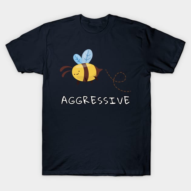 Bee Aggressive T-Shirt by JKA